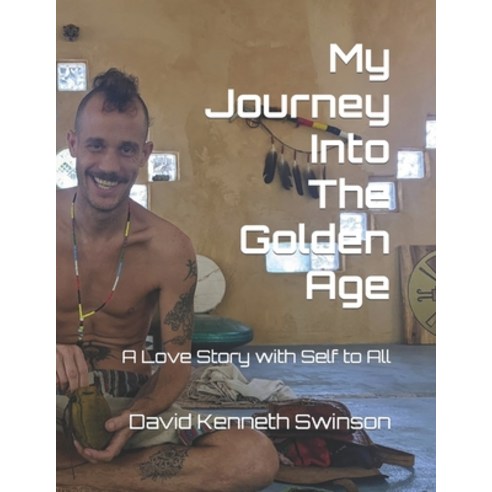 (영문도서) My Journey Into The Golden Age: A Love Story with Self to All Paperback, Independently Published, English, 9798393323738