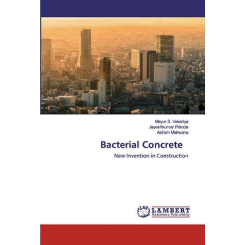 Bacterial Concrete Paperback, LAP Lambert Academic Publishing
