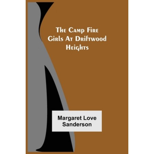 (영문도서) The Camp Fire Girls At Driftwood Heights Paperback, Alpha Edition, English, 9789354597121