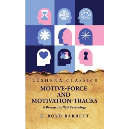 (영문도서) Motive-Force and Motivation-Tracks A Research in Will Psychology Hardcover, Lushena Books, English, 9798890963765