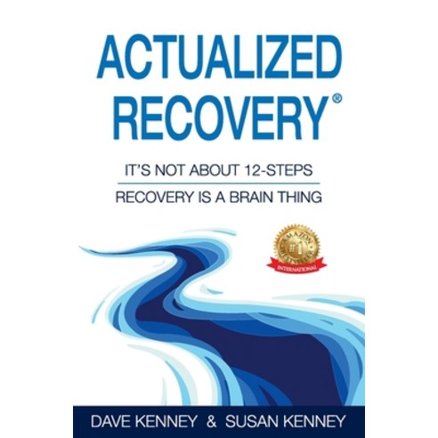 (영문도서) Actualized Recovery(R): It''s Not About 12-Steps Recovery is a Brain Thing Paperback, Dave & Susan Kenney, English, 9781923123649