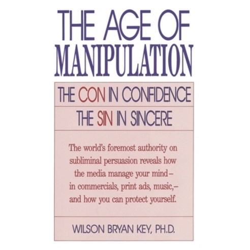 The Age of Manipulation: The Con in Confidence the Sin in Sincere, Madison Books