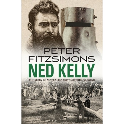 (영문도서) Ned Kelly: The Story of Australia''s Most Notorious Legend Paperback, William Heinemann Australia, English, 9780857988140