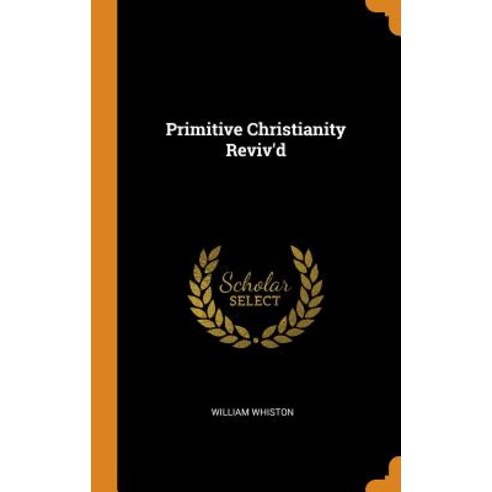 (영문도서) Primitive Christianity Reviv''d Hardcover, Franklin Classics, English, 9780342360758
