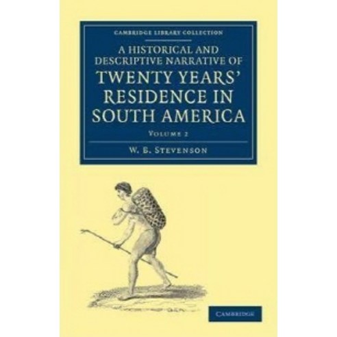 A Historical and Descriptive Narrative of Twenty Years` Residence in South America - Volume 2, Cambridge University Press