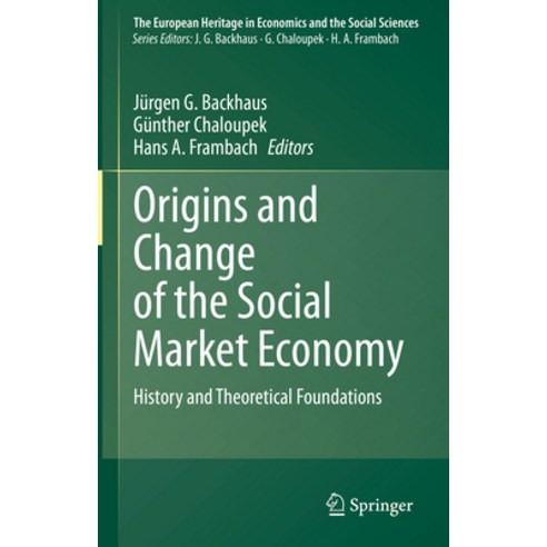 (영문도서) Origins and Change of the Social Market Economy: History and Theoretical Foundations Hardcover, Springer, English, 9783031392092