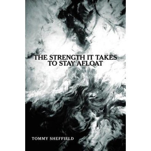 (영문도서) The Strength It Takes to Stay Afloat Paperback, Lulu Publishing Services, English, 9781483491530