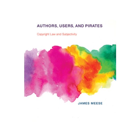 (영문도서) Authors Users and Pirates: Copyright Law and Subjectivity Paperback, MIT Press, English, 9780262549653