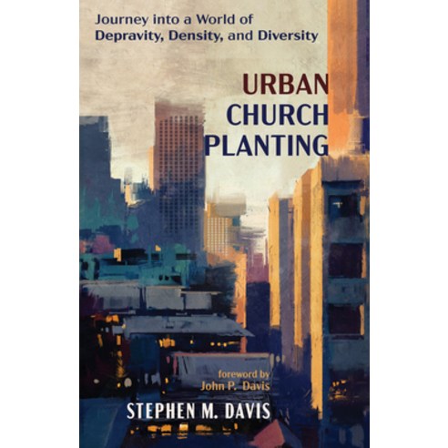 (영문도서) Urban Church Planting: Journey Into a World of Depravity Density and Diversity Hardcover, Resource Publications (CA), English, 9781532696176