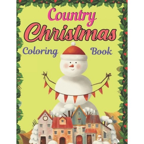 Country Christmas Coloring Book: A Festive Coloring Book Featuring Beautiful Winter Landscapes and H... Paperback, Independently Published, English, 9798697249628