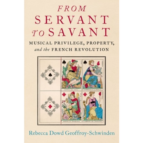 (영문도서) From Servant to Savant: Musical Privilege Property and the French Revolution Hardcover, Oxford University Press, USA, English, 9780197511510