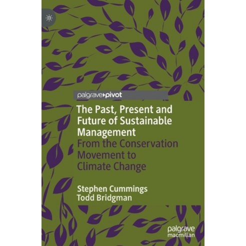 (영문도서) The Past Present and Future of Sustainable Management: From the Conservation Movement to Cli... Hardcover, Palgrave Pivot, English, 9783030710750