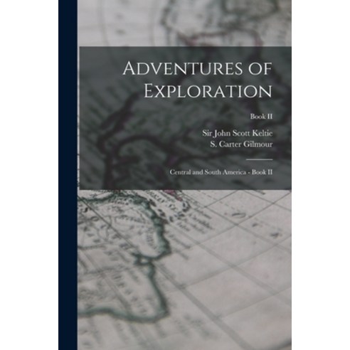 (영문도서) Adventures of Exploration: Central and South America - Book II; Book II Paperback, Hassell Street Press, English, 9781015273429