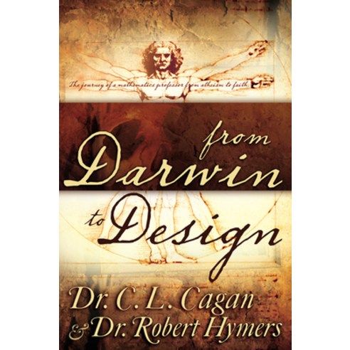 From Darwin to Design: The Journey of a Mathematics Professor from Atheism to Faith Paperback, Whitaker House