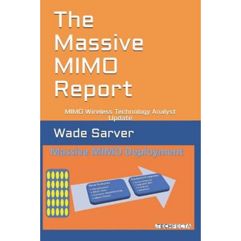 (영문도서) The Massive MIMO Report: MIMO Wireless Technology Analyst Update Paperback, Independently Published, English, 9781983253607