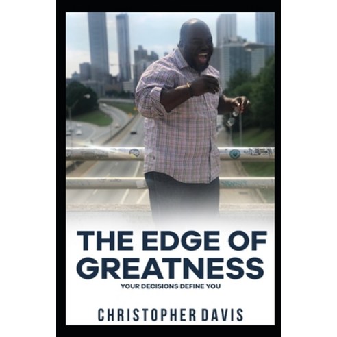 (영문도서) The Edge of Greatness: Your Decisions Define You Paperback, Independently Published, English, 9798507613588