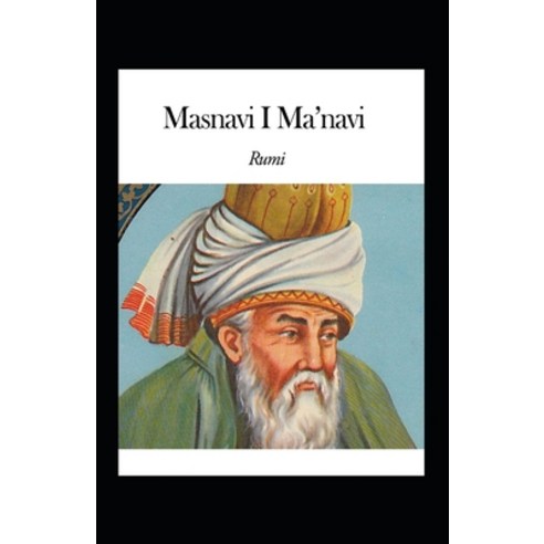 Masnavi I Ma''navi: illustrated edition Paperback, Independently Published, English, 9798732478761