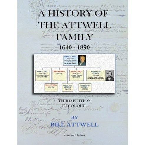 A History of the Attwell Family 1640-1890 - Third Edition in Colour Paperback, Lulu.com, English, 9781716426391