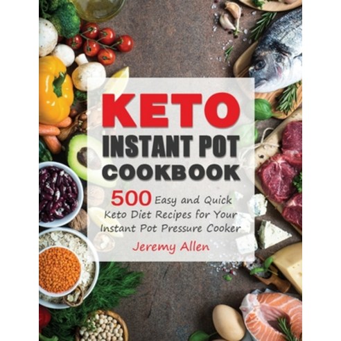 Keto Instant Pot Cookbook: 500 Easy and Quick Keto Diet Recipes for Your Instant Pot Pressure Cooker Paperback, Goldpack