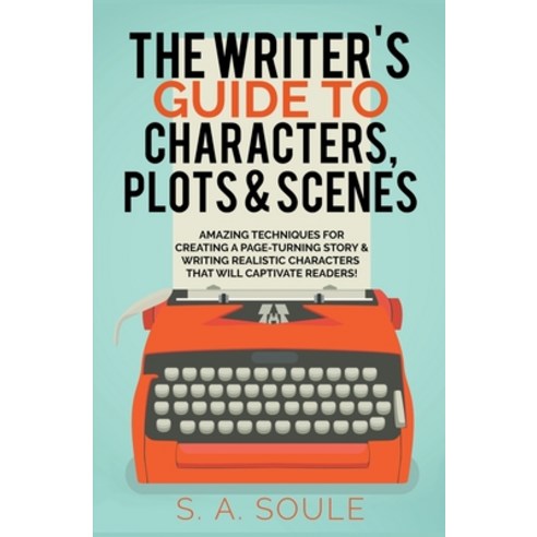 (영문도서) The Writer''s Guide to Characters Plots and Scenes Paperback, Fwt Press, English, 9798215150726