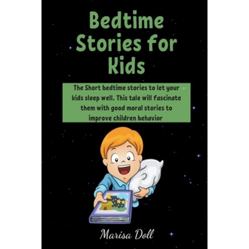 (영문도서) Bedtime Stories for Kids: The Short bedtime stories to let your kids sleep well. This tale wi... Paperback, Mikcorp Ltd. ( Co-Director )