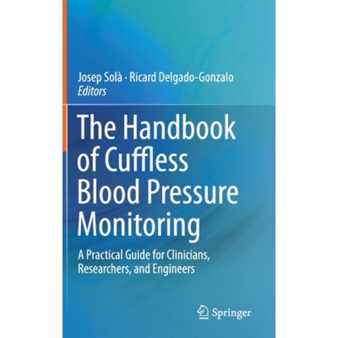 The Handbook of Cuffless Blood Pressure Monitoring: A Practical Guide for Clinicians Researchers a... Hardcover, Springer