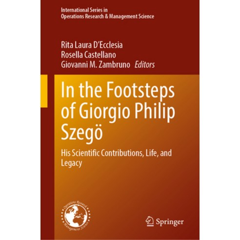 (영문도서) In the Footsteps of Giorgio Philip Szegö: His Scientific Contributions Life and Legacy Hardcover, Springer, English, 9783031323331