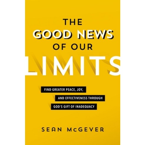 (영문도서) The Good News of Our Limits: Find Greater Peace Joy and Effectiveness Through God''s Gift of... Paperback, Zondervan, English, 9780310114444