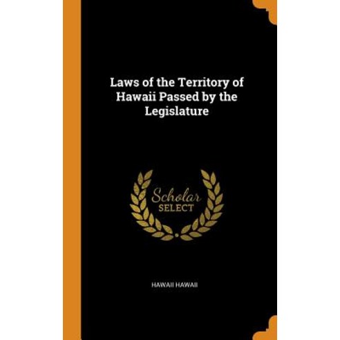 (영문도서) Laws of the Territory of Hawaii Passed by the Legislature Hardcover, Franklin Classics Trade Press, English, 9780344383922