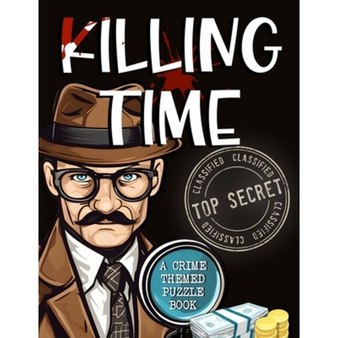 (영문도서) Killing Time - Crime Theme Puzzle Book: The Blue Coconut Mini Mysteries & Crime Themed Puzzles Paperback, Independently Published, English, 9798867537708
