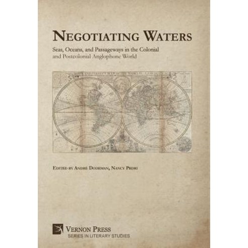 (영문도서) Negotiating Waters: Seas Oceans and Passageways in the Colonial and Postcolonial Anglophone... Hardcover, Vernon Press, English, 9781622737581