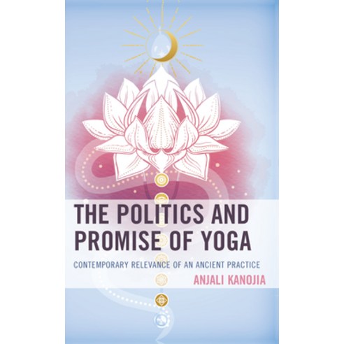 (영문도서) The Politics and Promise of Yoga: Contemporary Relevance of an Ancient Practice Hardcover, Lexington Books, English, 9781498599344