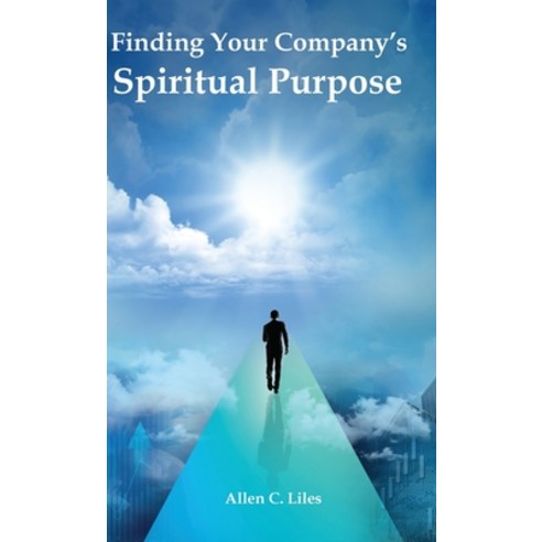 (영문도서) Finding Your Company''s Spiritual Purpose Hardcover, Positive Imaging, LLC, English, 9781951776541