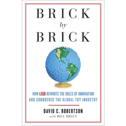 (영문도서) Brick by Brick: How LEGO Rewrote the Rules of Innovation and Conquered the Global Toy Industry Paperback, Currency, English, 9780307951618