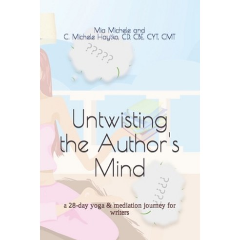 (영문도서) Untwisting the Author''s Mind: a 28-day yoga & mediation journey for writers Paperback, Independently Published, English, 9798356403170