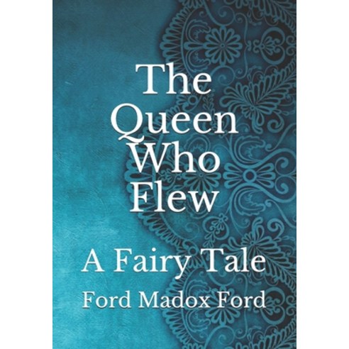 The Queen Who Flew: A Fairy Tale Paperback, Independently Published, English, 9798737874308
