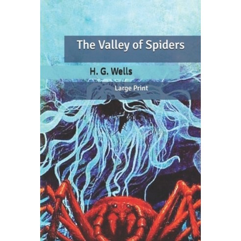 The Valley of Spiders: Large Print Paperback, Independently Published, English, 9798631913875