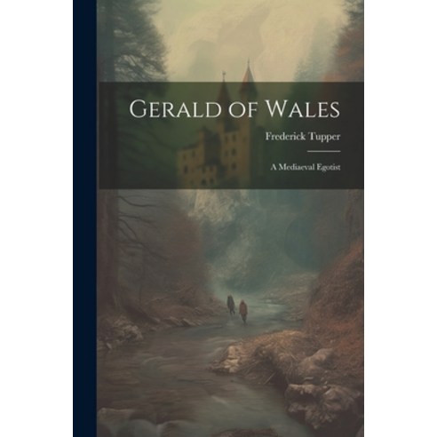 (영문도서) Gerald of Wales; a Mediaeval Egotist Paperback, Legare Street Press, English, 9781021408846