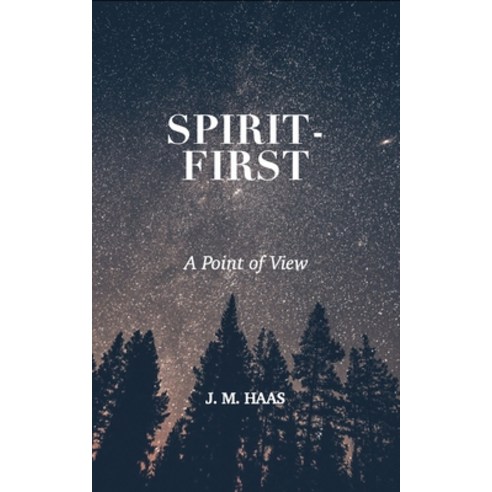 (영문도서) Spirit-First: A Point of View Paperback, Independently Published, English, 9798321864821