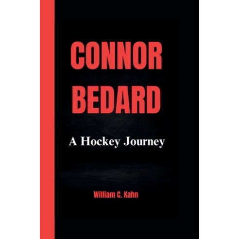 (영문도서) Connor Bedard: A Hockey Journey Paperback, Independently Published, English, 9798875766022