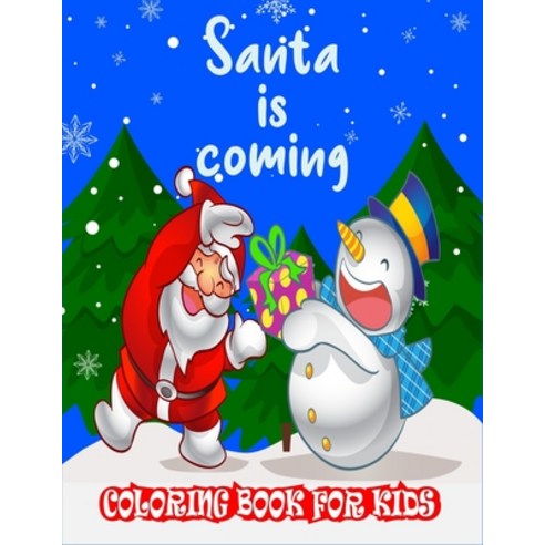 Santa Is Coming Coloring Book For Kids: A Christmas Coloring Book For Fun Enjoy & Relaxing with San... Paperback, Independently Published, English, 9798560496043