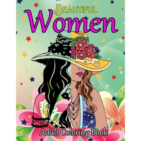 Beautiful Women Adult Coloring Book: Unique Gift Ideas Beautiful Women Coloring Book Paperback, Independently Published, English, 9798592760488