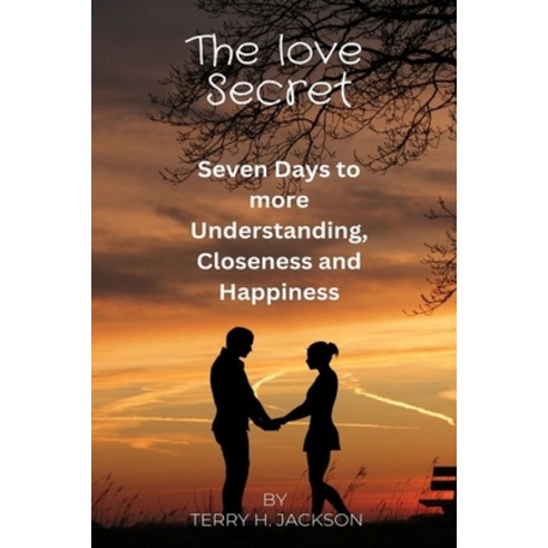 (영문도서) The love Secret: Seven Days to more Understanding Closeness and Happiness Paperback, Independently Published, English, 9798871928578