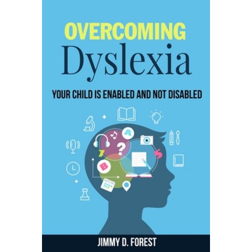 Overcoming Dyslexia: Your Child Is Enabled And Not Disabled Paperback, Han Global Trading Pte Ltd, English, 9781702916059