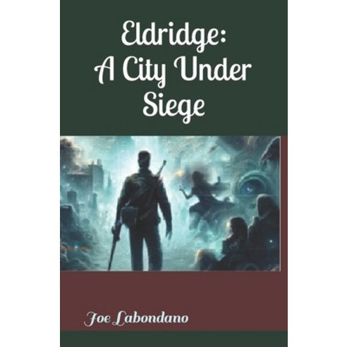 (영문도서) Eldridge: A city under siege Paperback, Independently Published, English, 9798873413683