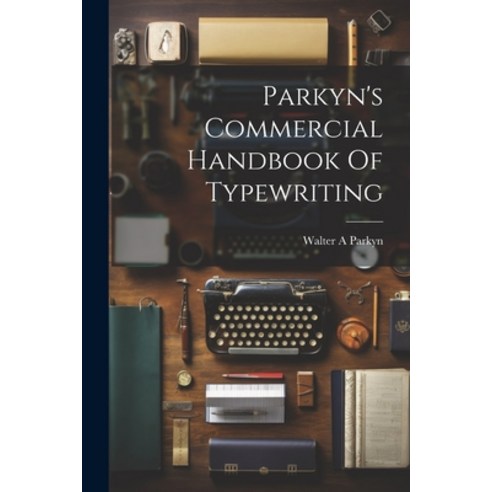 (영문도서) Parkyn''s Commercial Handbook Of Typewriting Paperback, Legare Street Press, English, 9781022596450