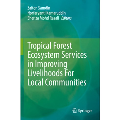 (영문도서) Tropical Forest Ecosystem Services in Improving Livelihoods for Local Communities Paperback, Springer, English, 9789811933448