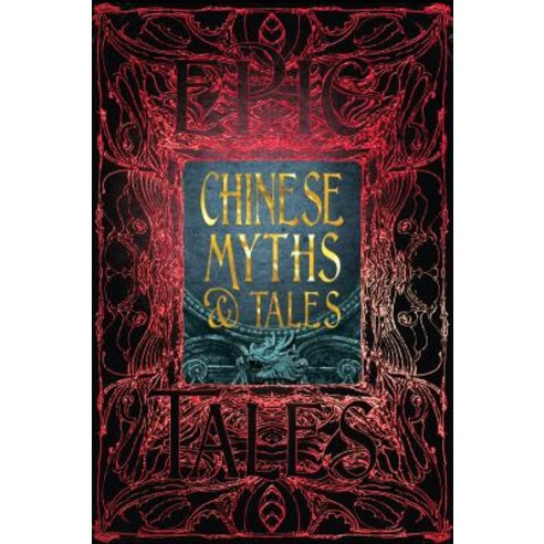 Chinese Myths & Tales: Epic Tales Hardcover, Flame Tree Collections