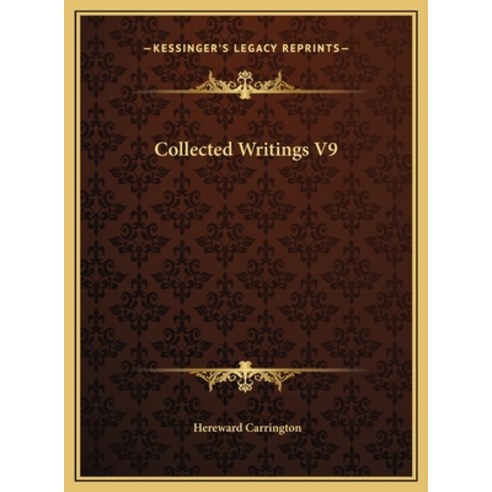 (영문도서) Collected Writings V9 Hardcover, Kessinger Publishing, English, 9781169826663