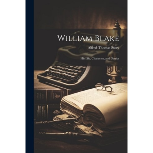 (영문도서) William Blake: His Life Character and Genius Paperback, Legare Street Press, English, 9781021749864